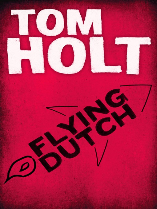 Title details for Flying Dutch by Tom Holt - Wait list